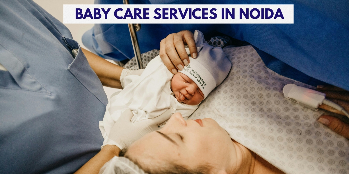 Baby Care services in Noida