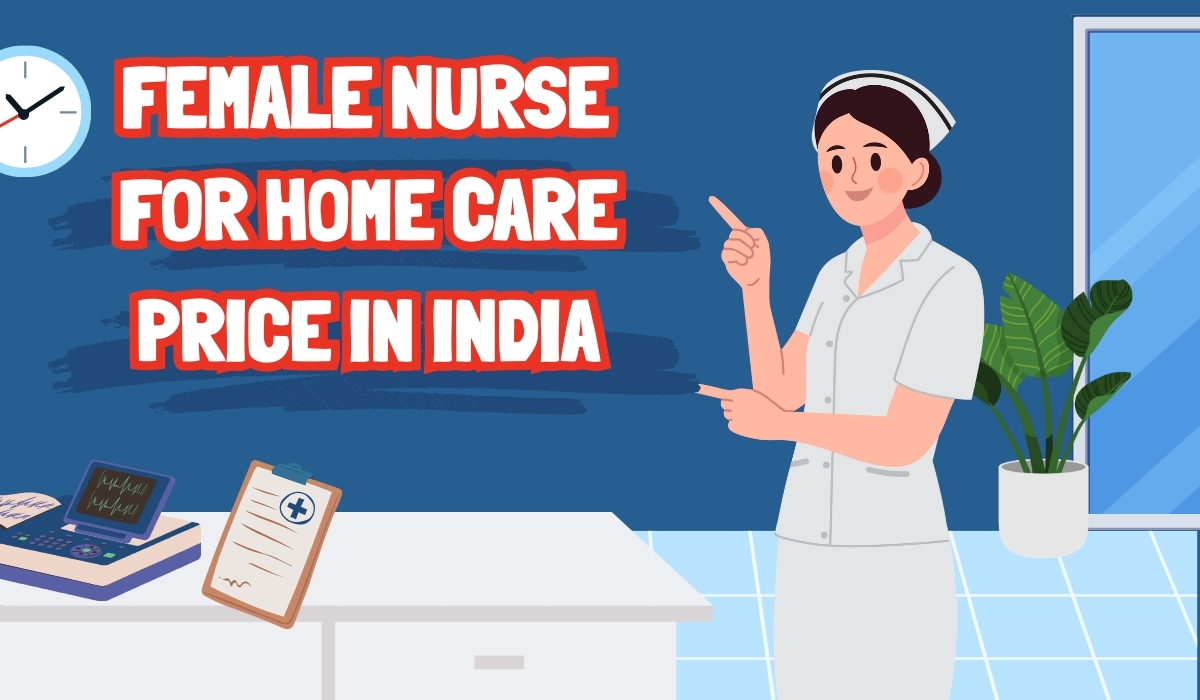 Female Nurse for Home Care Price in India