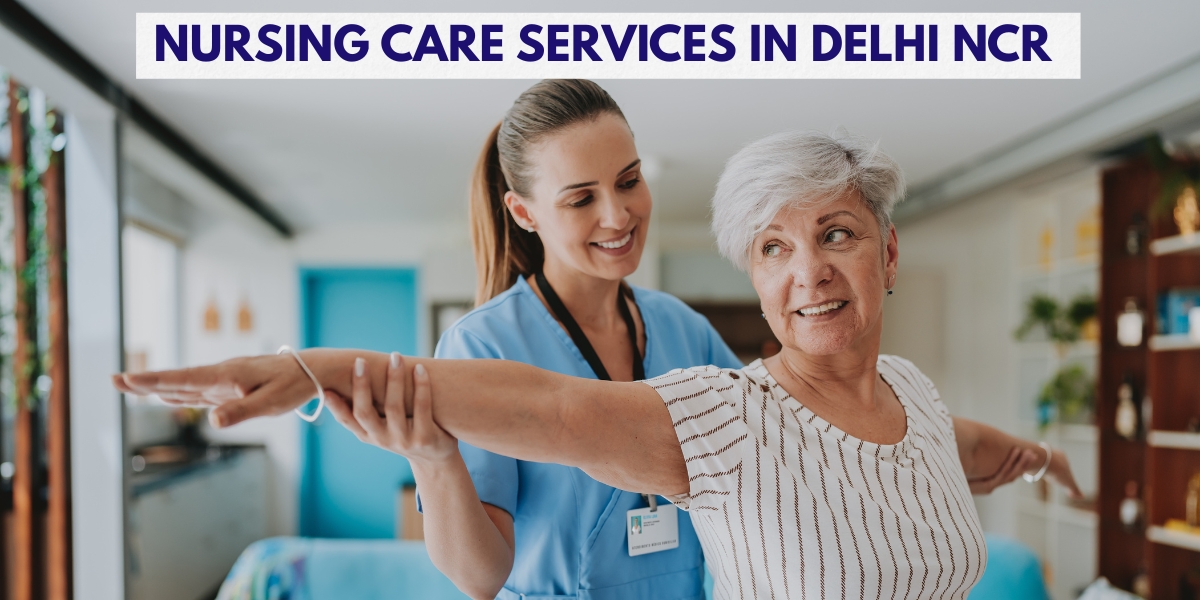 Nursing Care Services in Delhi NCR