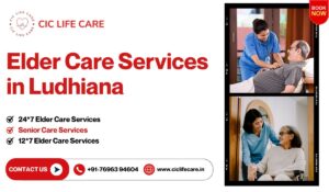 Elder Care Services in Ludhiana – Trusted Home Care for Senior Citizens