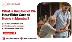 What is the Cost of 24-Hour Elder Care at Home in Mumbai?