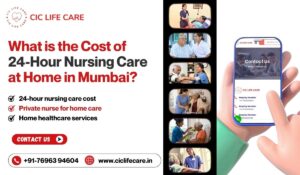 What is the Cost of 24-Hour Nursing Care at Home in Mumbai?