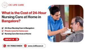 What is the Cost of 24-Hour Nursing Care at Home in Bangalore?