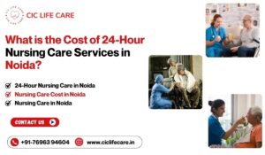 What is the Cost of 24-Hour Nursing Care Services in Noida?