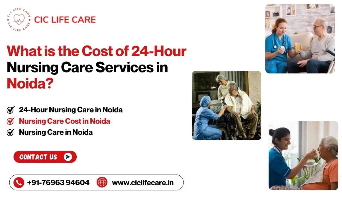 What is the Cost of 24-Hour Nursing Care Services in Noida?
