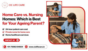 Home Care vs. Nursing Homes: Which is Best for Your Ageing Parent?
