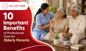 10 Important Benefits of Professional Care for Elderly Parents