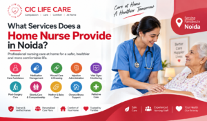 What Services Does a Home Nurse Provide in Noida?