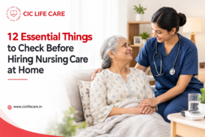 12 Essential Things to Check Before Hiring Nursing Care at Home